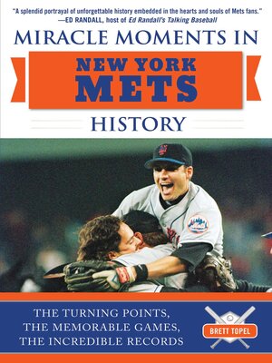 cover image of Miracle Moments in New York Mets History: the Turning Points, the Memorable Games, the Incredible Records